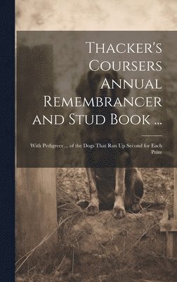Anonymous - Thacker's Coursers Annual Remembrancer and Stud Book ..., Inbunden