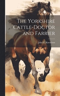 bokomslag Yorkshire Cattle-Doctor and Farrier