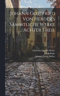 bokomslag Johann Gottfried Von Herder's Smmtliche Werke ... Achter Theil