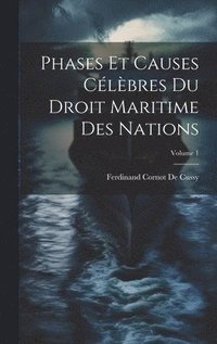 bokomslag Phases Et Causes Clbres Du Droit Maritime Des Nations; Volume 1