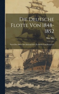 bokomslag Die Deutsche Flotte Von 1848-1852