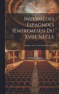 bokomslag Intermdes Espagnols (Entremeses) Du Xviie Sicle