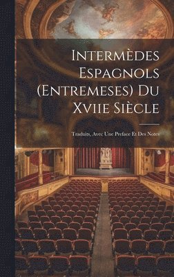 Intermdes Espagnols (Entremeses) Du Xviie Sicle 1