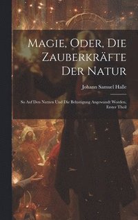 bokomslag Magie, Oder, Die Zauberkrfte Der Natur