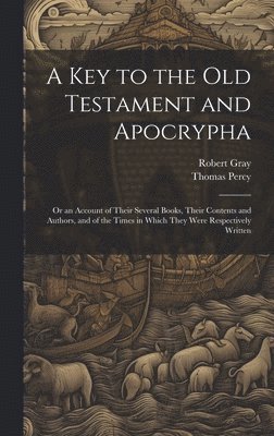 Robert Gray, Thomas Percy - Key to the Old Testament and Apocrypha, Inbunden