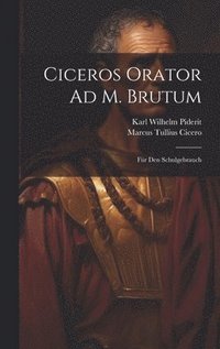bokomslag Ciceros Orator Ad M. Brutum