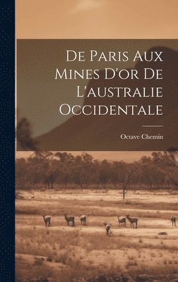 bokomslag De Paris Aux Mines D'or De L'australie Occidentale