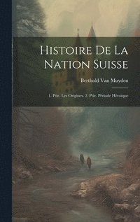 bokomslag Histoire De La Nation Suisse