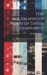 bokomslag The Miscellaneous Works of David Humphreys