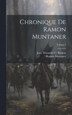 Jean Alexandre C Buchon, Ramón Muntaner - Chronique De Ramon Muntaner; Volume 1, Inbunden