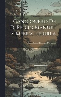 bokomslag Cancionero De D. Pedro Manuel Ximenez De Urea