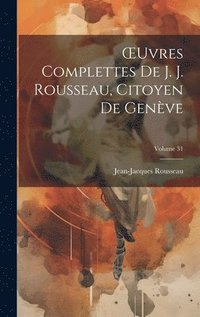 bokomslag OEuvres Complettes De J. J. Rousseau, Citoyen De Genve; Volume 31