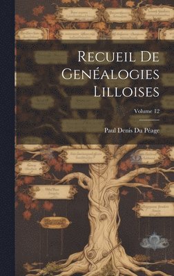 Recueil De Genalogies Lilloises; Volume 12 1