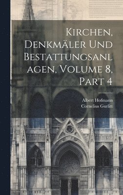Kirchen, Denkmler Und Bestattungsanlagen, Volume 8, part 4 1