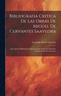 Bibliografia Critica De Las Obras De Miguel De Cervantes Saavedra 1
