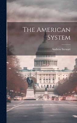 Andrew Stewart - American System, Inbunden