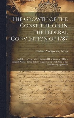 bokomslag Growth of the Constitution in the Federal Convention of 1787
