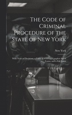 bokomslag The Code of Criminal Procedure of the State of New York