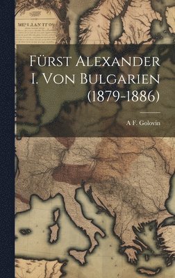 bokomslag Frst Alexander I. Von Bulgarien (1879-1886)