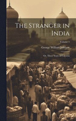 George William Johnson - Stranger in India, Inbunden