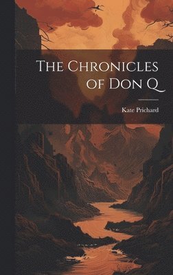 Kate Prichard - Chronicles of Don Q, Inbunden