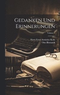 bokomslag Gedanken Und Erinnerungen; Volume 1