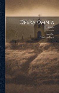 bokomslag Opera Omnia; Volume 1