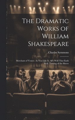 Charles Symmons - Dramatic Works of William Shakespeare, Inbunden