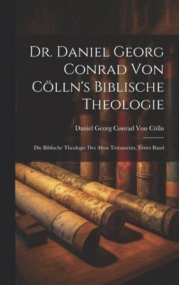 bokomslag Dr. Daniel Georg Conrad von Clln's biblische Theologie