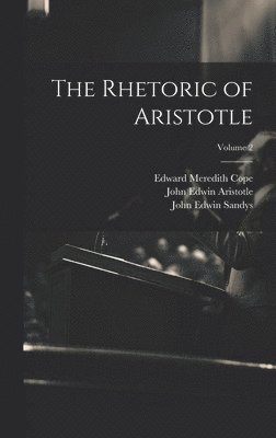 The Rhetoric of Aristotle; Volume 2 1