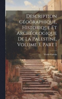 bokomslag Description Gographique, Historique Et Archologique De La Palestine, Volume 3, part 1