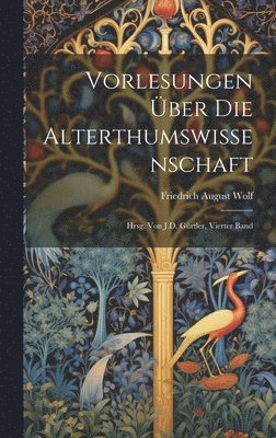 Vorlesungen ber Die Alterthumswissenschaft 1