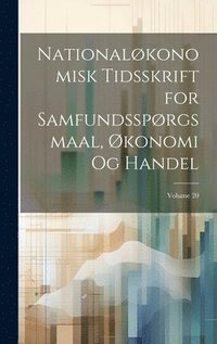 bokomslag Nationalkonomisk Tidsskrift for Samfundssprgsmaal, konomi Og Handel; Volume 20
