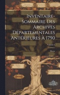 bokomslag Inventaire-Sommaire Des Archives Dpartementales Antrieures  1790