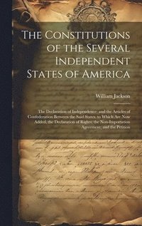 bokomslag The Constitutions of the Several Independent States of America
