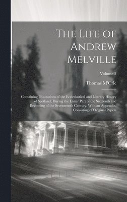 Thomas M'Crie - Life of Andrew Melville, Inbunden