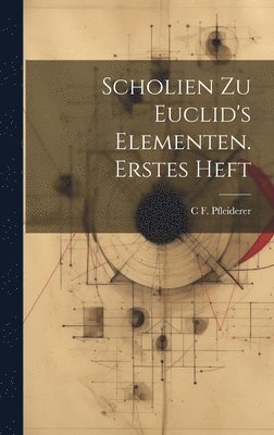 Scholien zu Euclid's Elementen. Erstes Heft 1