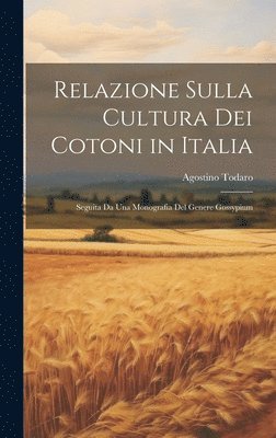 bokomslag Relazione Sulla Cultura Dei Cotoni in Italia