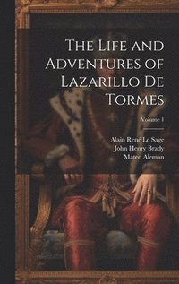 bokomslag The Life and Adventures of Lazarillo De Tormes; Volume 1