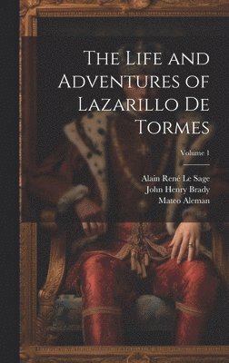 bokomslag The Life and Adventures of Lazarillo De Tormes; Volume 1