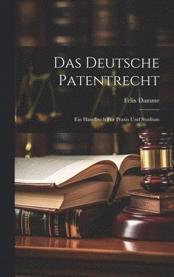 Das Deutsche Patentrecht 1