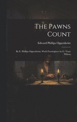 Edward Phillips Oppenheim - Pawns Count, Inbunden