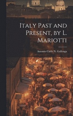 bokomslag Italy Past and Present, by L. Mariotti