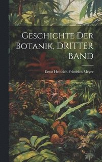 bokomslag Geschichte Der Botanik, DRITTER BAND