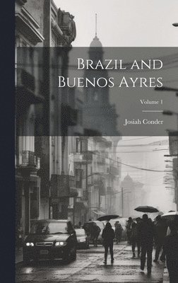 bokomslag Brazil and Buenos Ayres; Volume 1