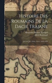 bokomslag Histoire Des Roumains De La Dacie Trajane