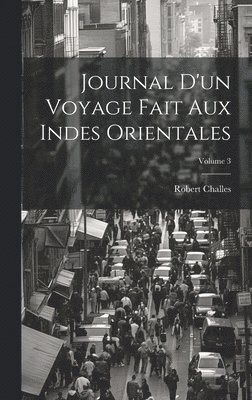 bokomslag Journal D'un Voyage Fait Aux Indes Orientales; Volume 3