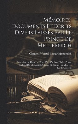 bokomslag Mmoires, Documents Et crits Divers Laisss Par Le Prince De Metternich