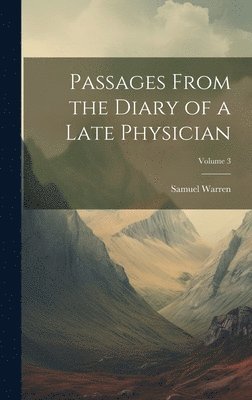 Samuel Warren - Passages From the Diary of a Late Physician; Volume 3, Inbunden
