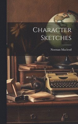 Norman MacLeod, Norman Macleod - Character Sketches, Inbunden